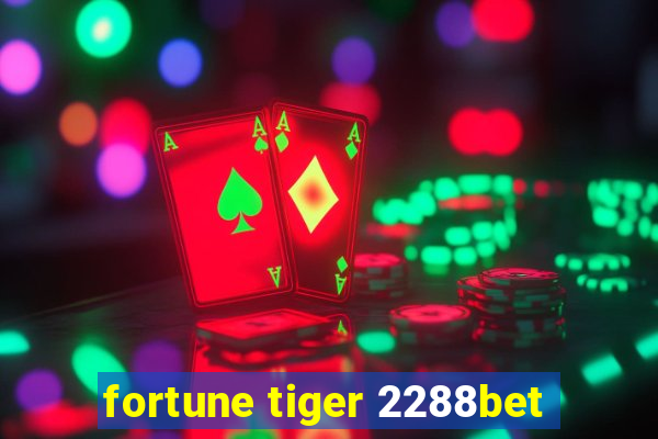 fortune tiger 2288bet